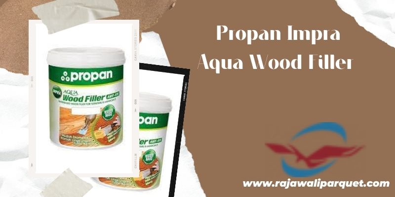 Rekomendasi Cat Finishing Kayu Outdoor - Propan Impra Aqua Wood Filler