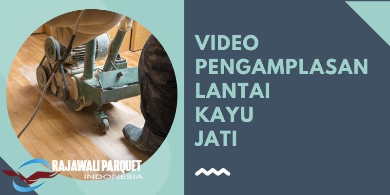 Video Pengamplasan Lantai Kayu jati