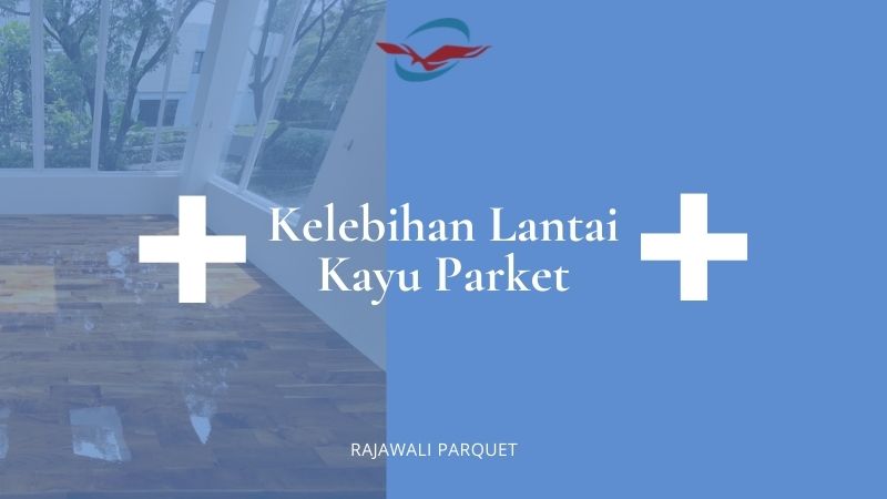 kelebihan lantai kayu parket