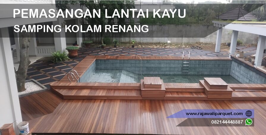pemasangan lantai kayu di samping kolam renang menggunakan decking bengkirai