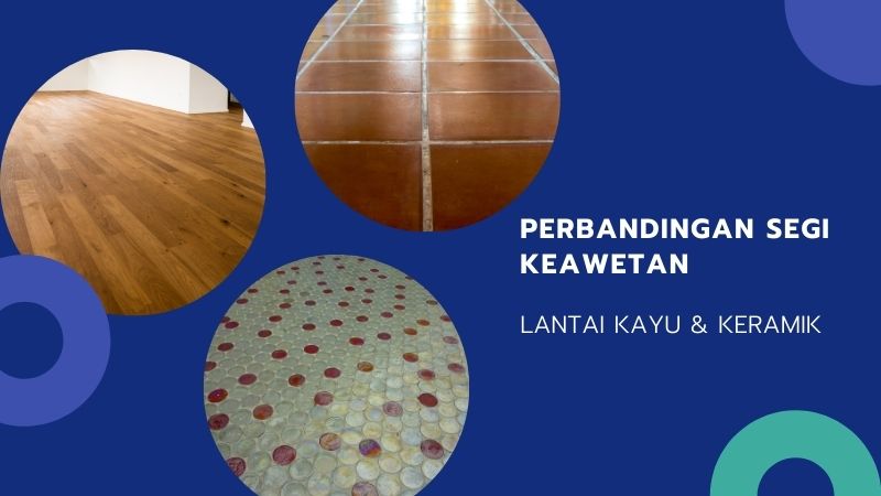perbandingan keawetan lantai kayu vs keramik
