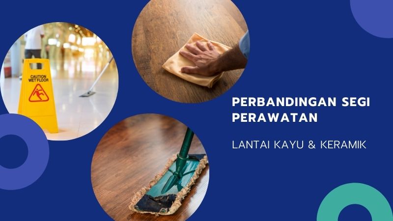 perbandingan perawatan lantai kayu vs keramik