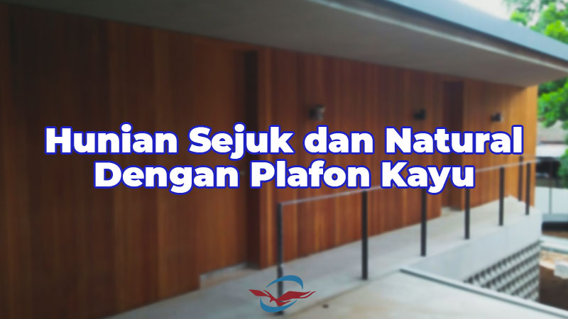 Kelebihan kekurangan plafon kayu lambersering
