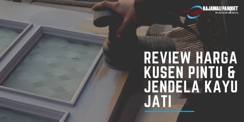 Review Harga Kusen Pintu & Jendela Kayu Jati