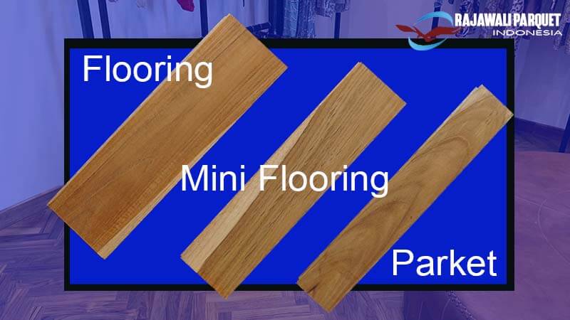 Apa bedanya Flooring, Mini Flooring dan parket