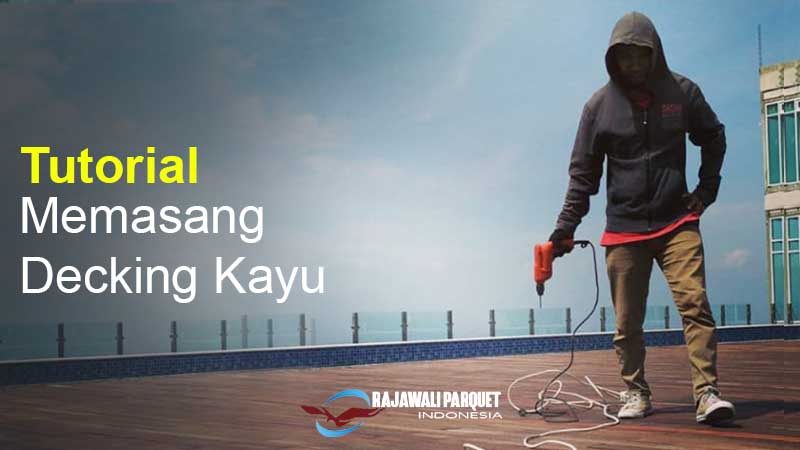pemasangan decking kayu