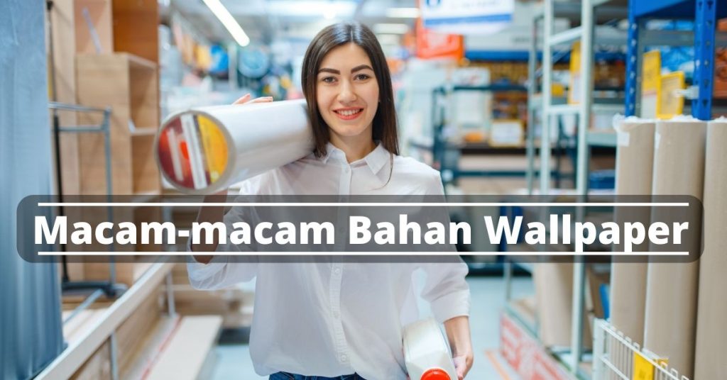 Macam-macam Bahan Wallpaper