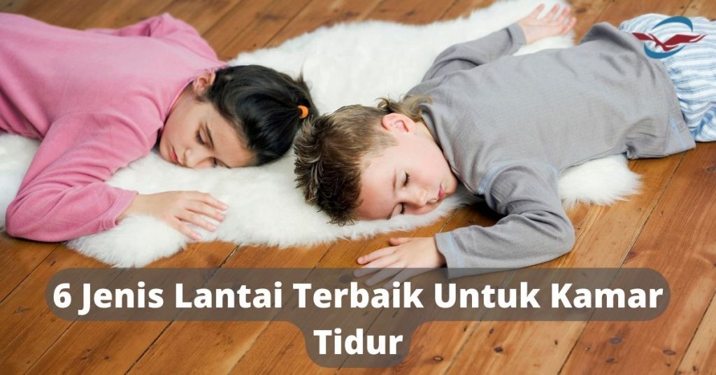 6 Jenis Lantai Terbaik Untuk Kamar Tidur
