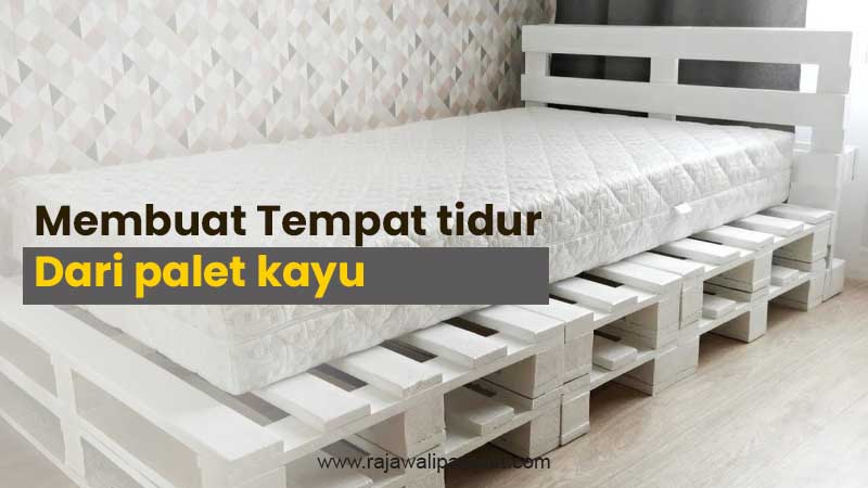 cara membuat tempat tidur palet
