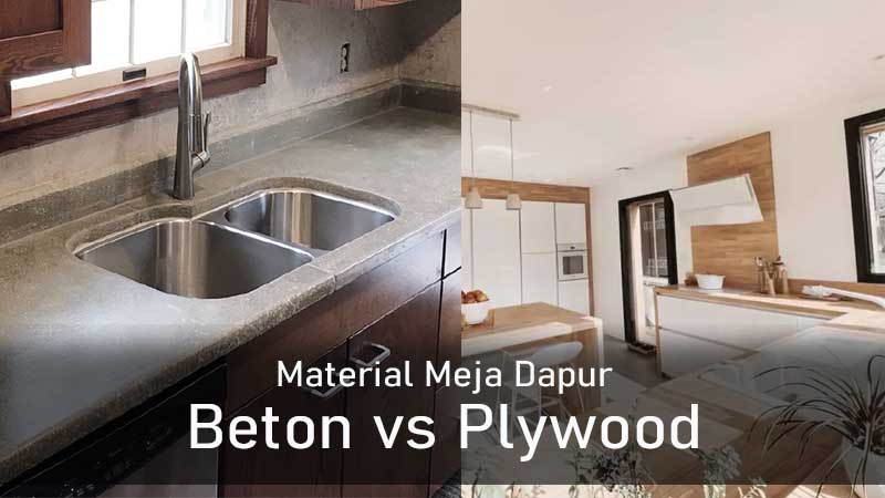 Meja dapur Cor beton vs rangka Plywood