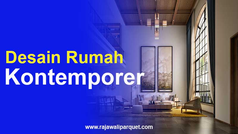 Desain rumah kontemporer ciri ciri dan inspirasi