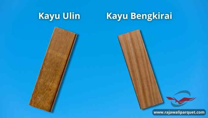 Karakteristik Kayu Ulin dan Kayu Bengkirai