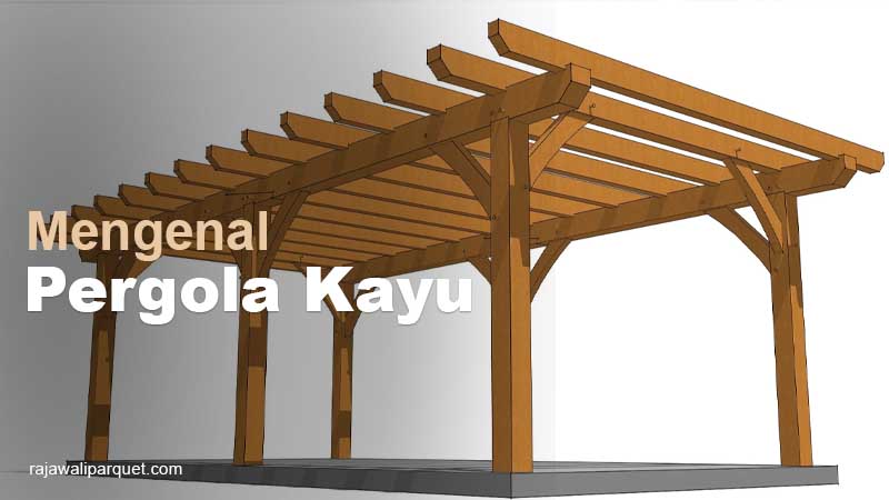 Mengenal pergola kayu dan jenis kayu terbaik